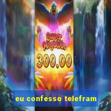 eu confesso telefram